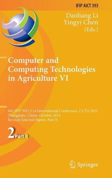 Cover for Daoliang Li · Computer and Computing Technologies in Agriculture VI: 6th IFIP TC WG 5.14 International Conference, CCTA 2012, Zhangjiajie, China, October 19-21, 2012, Revised Selected Papers, Part II - IFIP Advances in Information and Communication Technology (Innbunden bok) [2013 edition] (2013)
