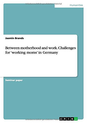 Cover for Jasmin Brands · Between motherhood and work. Challenges for 'working moms' in Germany (Paperback Book) (2014)