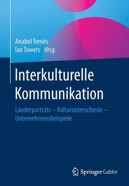Cover for Interkulturelle Kommunikation: Landerportrats - Kulturunterschiede - Unternehmensbeispiele (Paperback Book) [1. Aufl. 2017 edition] (2017)