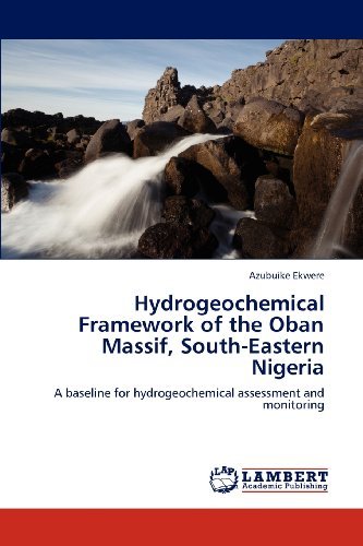 Cover for Azubuike Ekwere · Hydrogeochemical Framework of the Oban Massif, South-eastern Nigeria: a Baseline for Hydrogeochemical Assessment and Monitoring (Pocketbok) (2012)