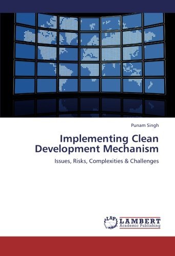 Cover for Punam Singh · Implementing Clean Development Mechanism: Issues, Risks, Complexities &amp; Challenges (Paperback Book) (2012)