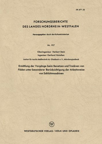 Ermittlung Der Vorgange Beim Benetzen Und Trocknen Von Faden Unter Besonderer Berucksichtigung Der Arbeitsweise Von Schlichtmaschinen - Forschungsberichte Des Landes Nordrhein-Westfalen - Herbert Stein - Libros - Vs Verlag Fur Sozialwissenschaften - 9783663036364 - 1960