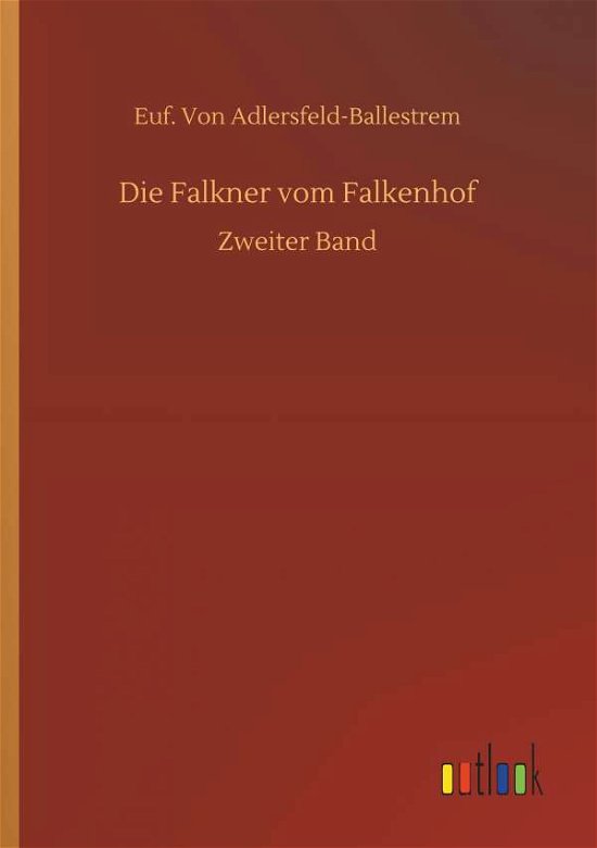 Die Falkner vom F - Adlersfeld-Ballestrem - Bøger -  - 9783734080364 - 25. september 2019