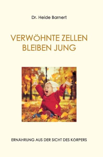 Cover for Barnert · Verwöhnte Zellen Bleiben Jung (Book) (2016)