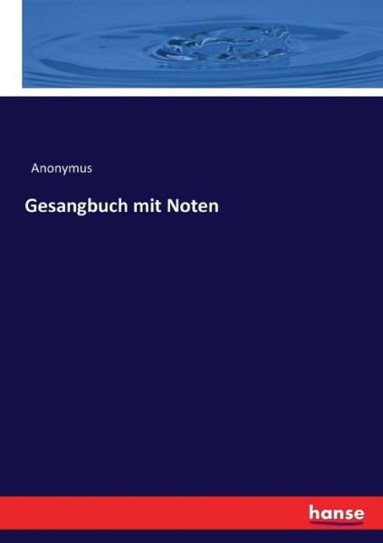 Gesangbuch mit Noten - Anonymus - Books -  - 9783743341364 - October 12, 2016