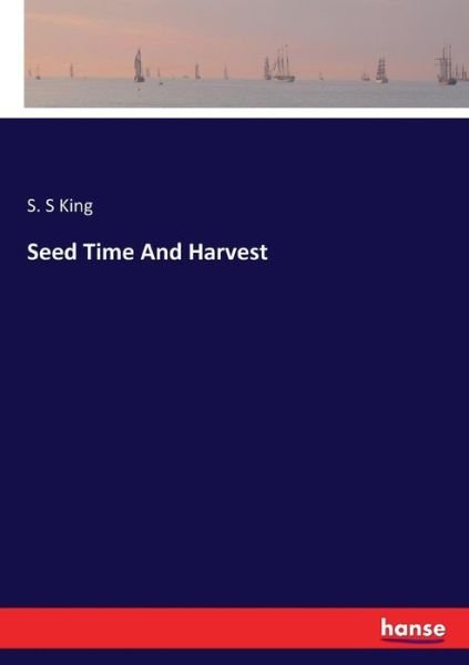 Seed Time And Harvest - King - Books -  - 9783744724364 - March 26, 2017