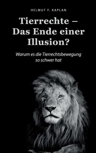 Tierrechte - Das Ende einer Illu - Kaplan - Boeken -  - 9783746014364 - 15 november 2017