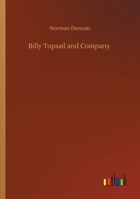 Cover for Norman Duncan · Billy Topsail and Company (Paperback Book) (2020)