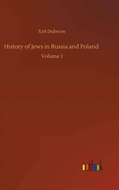 Cover for S M Dubnow · History of Jews in Russia and Poland: Volume 1 (Hardcover Book) (2020)