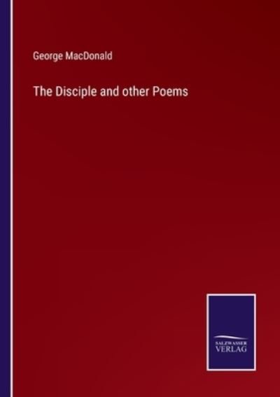 Cover for George Macdonald · The Disciple and other Poems (Paperback Bog) (2022)