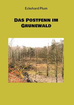Cover for Eckehard Plum · Das Postfenn im Grunewald (Book) (2024)