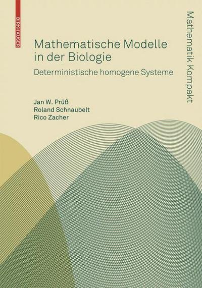 Cover for Jan W Pruss · Mathematische Modelle in Der Biologie: Deterministische Homogene Systeme - Mathematik Kompakt (Paperback Book) [2008 edition] (2008)