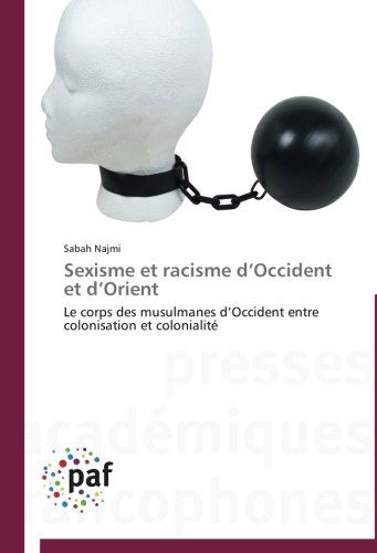 Cover for Sabah Najmi · Sexisme et Racisme D'occident et D'orient: Le Corps Des Musulmanes D'occident Entre Colonisation et Colonialité (Paperback Book) [French edition] (2018)