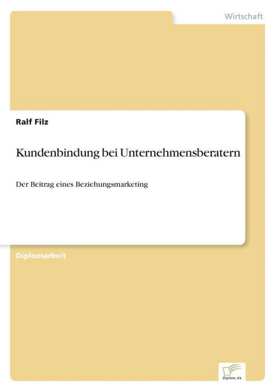 Cover for Ralf Filz · Kundenbindung bei Unternehmensberatern: Der Beitrag eines Beziehungsmarketing (Paperback Book) [German edition] (2001)