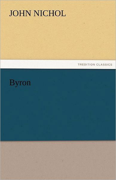 Cover for John Nichol · Byron (Tredition Classics) (Taschenbuch) (2011)