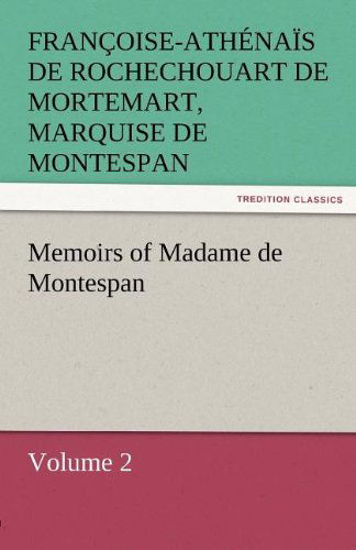 Cover for Francoise-athenais De Roch Montespan · Memoirs of Madame De Montespan  -  Volume 2 (Paperback Book) (2011)