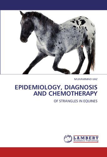 Cover for Muhammad Ijaz · Epidemiology, Diagnosis and Chemotherapy: of Strangles in Equines (Pocketbok) (2011)