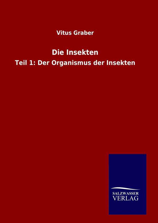 Die Insekten - Vitus Graber - Books - Salzwasser-Verlag Gmbh - 9783846088364 - September 26, 2015