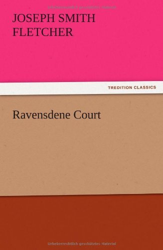 Ravensdene Court - J. S. Fletcher - Books - TREDITION CLASSICS - 9783847221364 - December 13, 2012