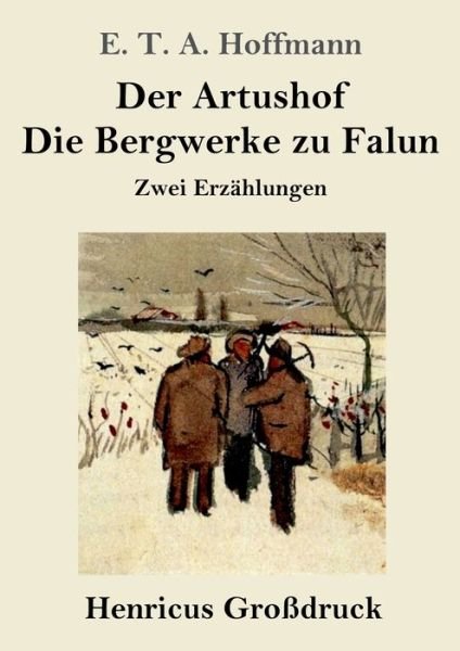Cover for E T A Hoffmann · Der Artushof / Die Bergwerke zu Falun (Grossdruck) (Paperback Bog) (2019)