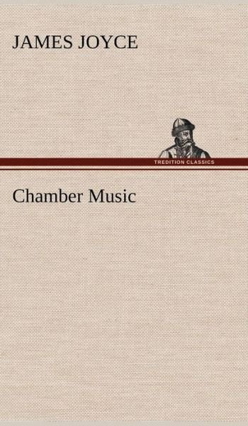 Cover for James Joyce · Chamber Music (Hardcover Book) (2012)