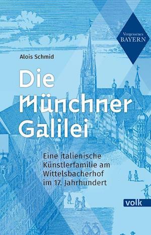 Cover for Alois Schmid · Die Münchner Galilei (Book) (2022)