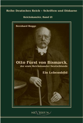 Cover for Bernhard Rogge · Otto Fürst Von Bismarck, Der Erste Reichskanzler Deutschlands. Ein Lebensbild (Gebundenes Buch) [German edition] (2011)