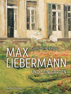 Cover for Christiane Kruse · Max Liebermann Und Sein Garten (Book)