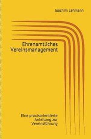 Ehrenamtliches Vereinsmanagemen - Lehmann - Książki -  - 9783945202364 - 