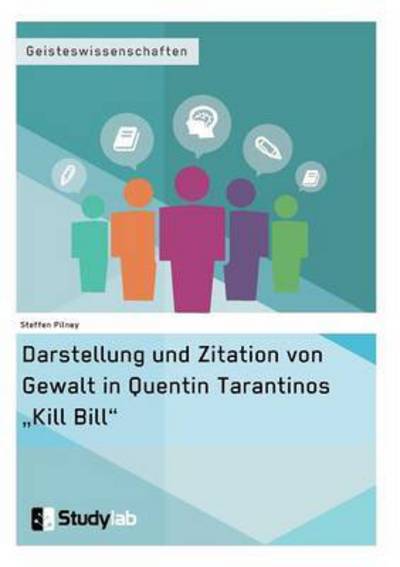 Cover for Steffen Pilney · Darstellung und Zitation von Gewalt in Quentin Tarantinos Kill Bill (Paperback Book) (2016)