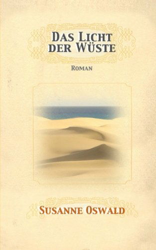 Cover for Susanne Oswald · Das Licht Der Wueste: Roman (Paperback Book) [German, 1 edition] (2014)