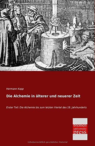Cover for Hermann Kopp · Die Alchemie in Aelterer Und Neuerer Zeit: Erster Teil: Die Alchemie Bis Zum Letzten Viertel Des 18. Jahrhunderts (Paperback Book) [German edition] (2013)