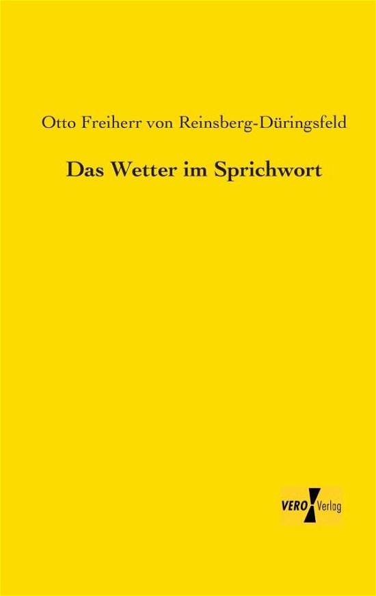 Cover for Otto Freiherr Von Reinsberg-dueringsfeld · Das Wetter Im Sprichwort (Paperback Book) [German edition] (2019)