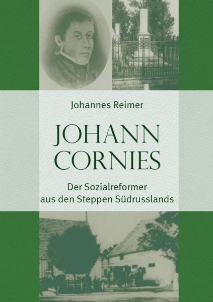 Johann Cornies: Der Sozialreformer Aus den Steppen Sudrusslands - Johannes Reimer - Bücher - VTR Publications - 9783957760364 - 17. Juni 2015