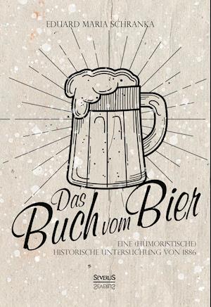 Ein Buch vom Bier - Schranka - Książki -  - 9783958015364 - 