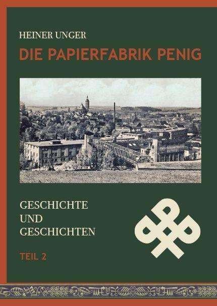 Cover for Unger · Die Papierfabrik Penig. (N/A)