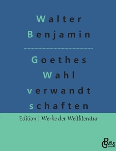 Cover for Walter Benjamin · Goethes Wahl verwandt schaften (Paperback Bog) (2022)