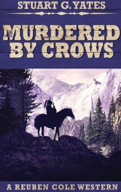 Murdered By Crows - Stuart G Yates - Books - NEXT CHAPTER - 9784867455364 - April 28, 2021