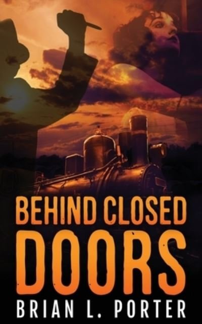 Brian L Porter · Behind Closed Doors (Pocketbok) (2021)