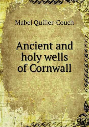 Cover for Mabel Quiller-couch · Ancient and Holy Wells of Cornwall (Pocketbok) (2013)