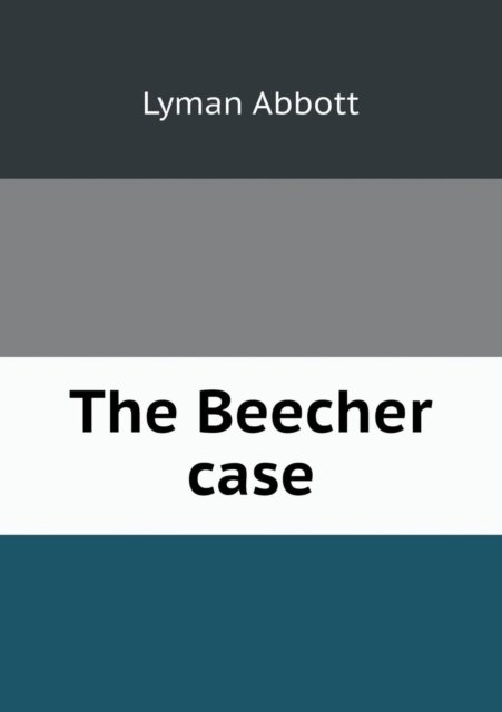 Cover for Lyman Abbott · The Beecher Case (Pocketbok) (2013)