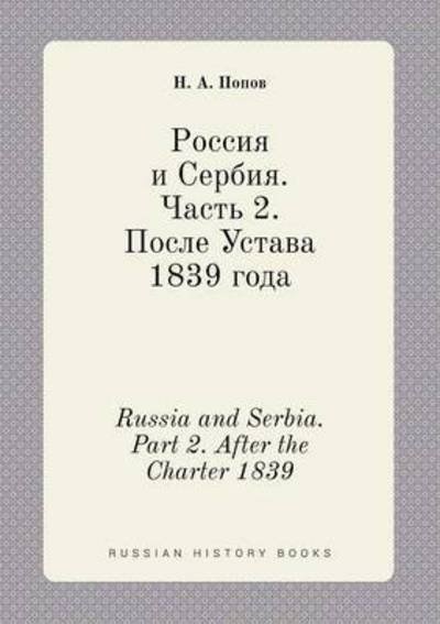 Russia and Serbia. Part 2. After the Charter 1839 - N a Popov - Livres - Book on Demand Ltd. - 9785519399364 - 8 avril 2015