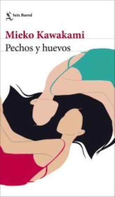 Cover for Mieko Kawakami · Pechos Y Huevos (Taschenbuch) (2022)