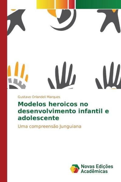 Cover for Orlandeli Marques Gustavo · Modelos Heroicos No Desenvolvimento Infantil E Adolescente (Paperback Bog) (2015)