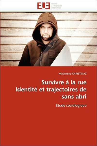 Cover for Madeleine Christinaz · Survivre À La Rue Identité et Trajectoires De Sans Abri: Etude Sociologique (Paperback Book) [French edition] (2018)