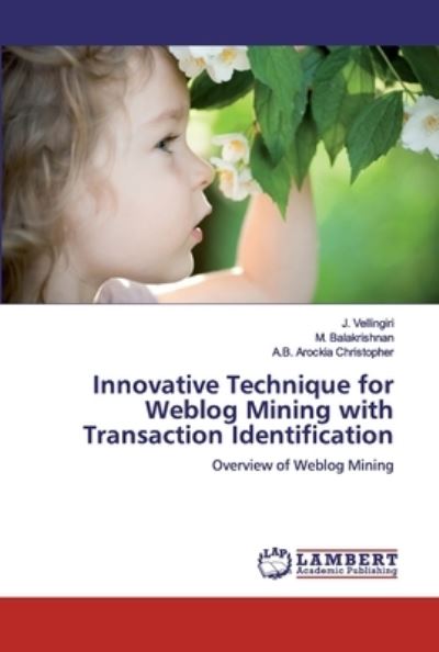 Cover for J Vellingiri · Innovative Technique for Weblog Mining with Transaction Identification (Paperback Book) (2019)