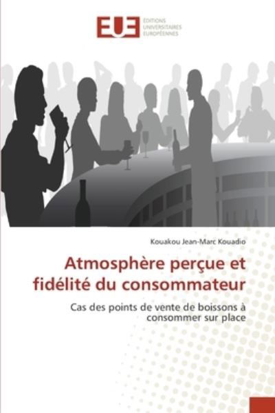 Cover for Kouakou Jean-Marc Kouadio · Atmosphere percue et fidelite du consommateur (Pocketbok) (2021)