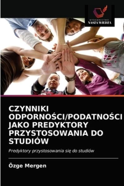 Cover for OEzge Mergen · Czynniki Odporno?ci / Podatno?ci Jako Predyktory Przystosowania Do Studiow (Paperback Bog) (2021)