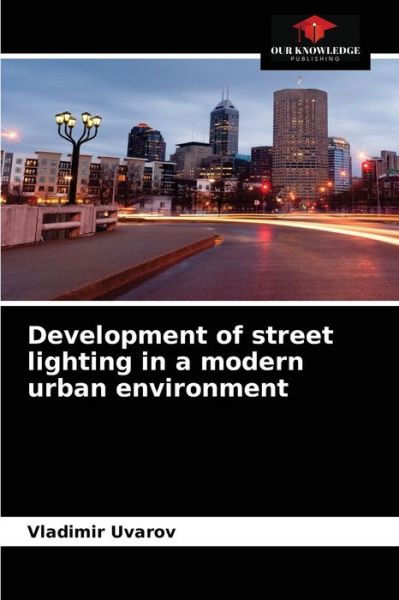 Cover for Vladimir Uvarov · Development of street lighting in a modern urban environment (Paperback Book) (2021)