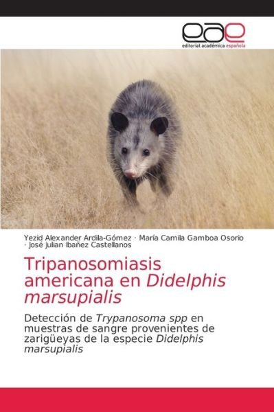 Cover for Yezid Alexander Ardila-Gomez · Tripanosomiasis americana en Didelphis marsupialis (Paperback Bog) (2021)